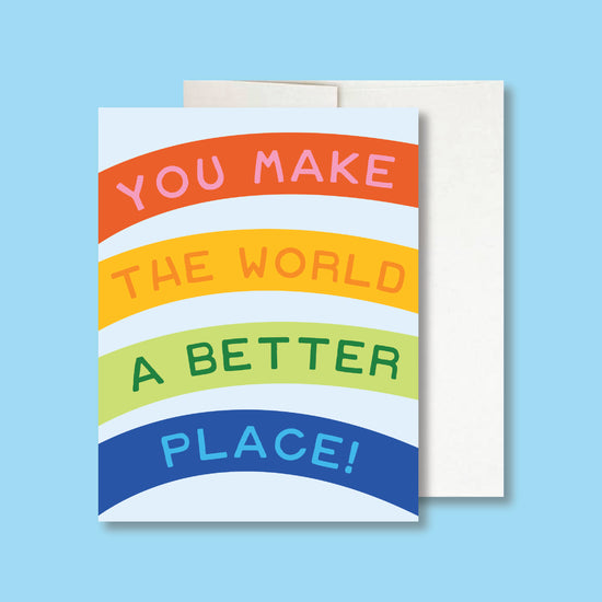 You Make The World A Better Place Card