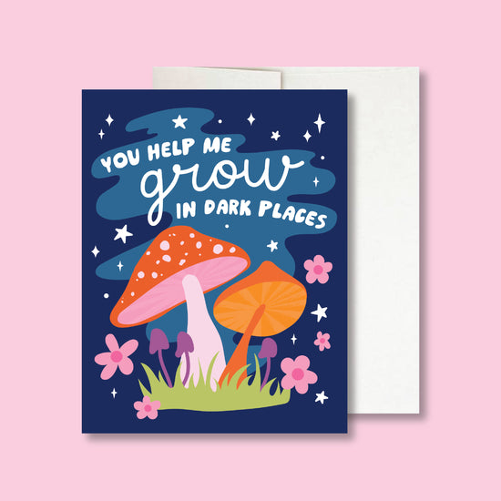 You Help Me Grow Mushroom Card